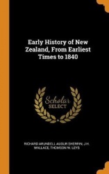 Early History of New Zealand, From Earliest Times to 1840