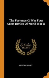 The Fortunes Of War Four Great Battles Of World War II