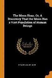 The Moon Hoax, Or, A Discovery That the Moon Has a Vast Population of Human Beings