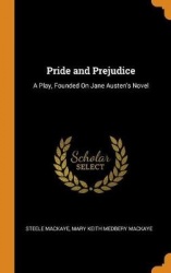 Pride and Prejudice - A Play, Founded on Jane Austen's Novel