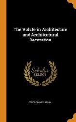 The Volute in Architecture and Architectural Decoration