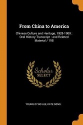From China to America: Chinese Culture and Heritage, 1928-1980: Oral History Transcript: And Related Material / 198