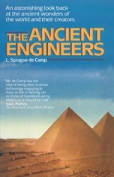 The Ancient Engineers - An Astonishing Look Back at the Ancient Wonders of the World and Their Creators