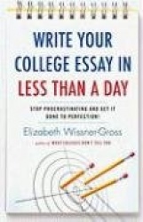 Write Your College Essay in Less Than a Day - Stop Procrastinating and Get It Done to Perfection!