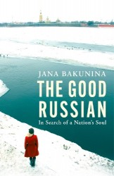 The Good Russian - In Search of a Nation's Soul