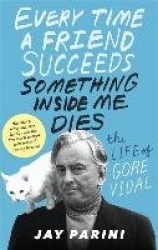 Every Time a Friend Succeeds Something Inside Me Dies - The Life of Gore Vidal