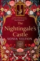 The Nightingale's Castle - the gripping story of Erzsébet Báthory, the infamous sixteenth-century “Blood Countess”