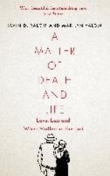 A Matter of Death and Life - Love, Loss and What Matters in the End