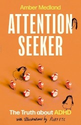 Attention Seeker - The Truth about ADHD