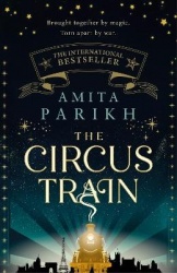 The Circus Train - The magical international bestseller about love, loss and survival in wartime Europe