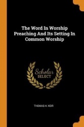 The Word in Worship Preaching and Its Setting in Common Worship