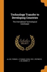 Technology Transfer to Developing Countries - The International Technological Gatekeeper