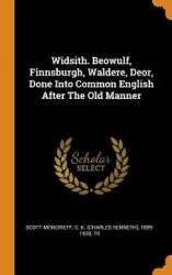 Widsith. Beowulf, Finnsburgh, Waldere, Deor, Done Into Common English After The Old Manner
