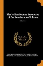 The Italian Bronze Statuettes of the Renaissance Volume; Volume 1