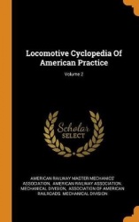 Locomotive Cyclopedia of American Practice; Volume 2