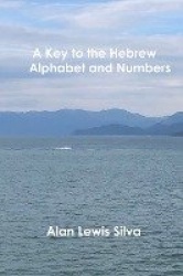 A Key to the Hebrew Alphabet and Numbers