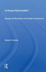 Is Russia Reformable? - Change And Resistance From Stalin To Gorbachev