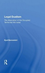 Legal Dualism - The Absorption Of The Occupied Territories Into Israel