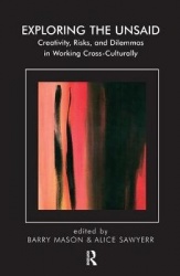 Exploring the Unsaid - Creativity, Risks and Dilemmas in Working Cross-Culturally