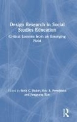 Design Research in Social Studies Education - Critical Lessons from an Emerging Field