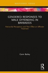Gendered Responses to Male Offending in Barbados - Patriarchal Perceptions and Their Effect on Offender Treatment