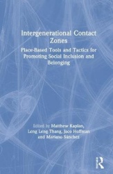 Intergenerational Contact Zones - Place-based Strategies for Promoting Social Inclusion and Belonging