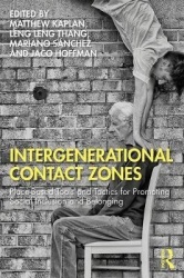 Intergenerational Contact Zones - Place-based Strategies for Promoting Social Inclusion and Belonging