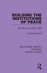 Building the Institutions of Peace - Swarthmore Lecture 1962