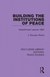 Building the Institutions of Peace - Swarthmore Lecture 1962