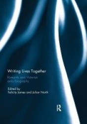 Writing Lives Together - Romantic and Victorian auto/biography