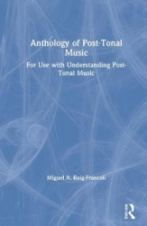 Anthology of Post-Tonal Music - For Use with Understanding Post-Tonal Music