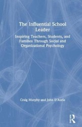 The Influential School Leader - Inspiring Teachers, Students, and Families Through Social and Organizational Psychology