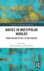 Navies in Multipolar Worlds - From the Age of Sail to the Present