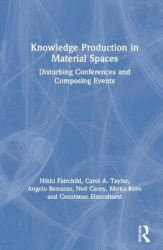 Knowledge Production in Material Spaces - Disturbing Conferences and Composing Events