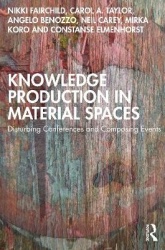 Knowledge Production in Material Spaces - Disturbing Conferences and Composing Events