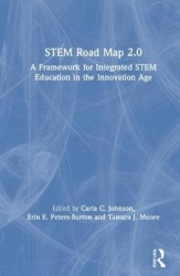 STEM Road Map 2.0 - A Framework for Integrated STEM Education in the Innovation Age