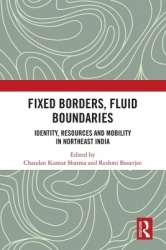 Fixed Borders, Fluid Boundaries - Identity, Resources and Mobility in Northeast India