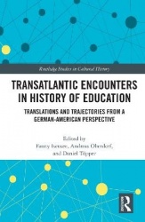 Transatlantic Encounters in History of Education - Translations and Trajectories from a German-American Perspective