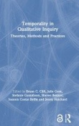 Temporality in Qualitative Inquiry - Theories, Methods and Practices