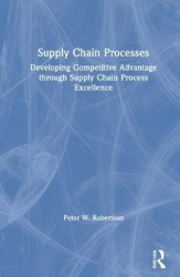 Supply Chain Processes - Developing Competitive Advantage through Supply Chain Process Excellence