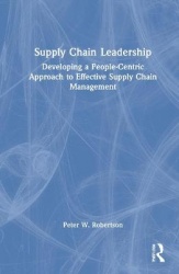 Supply Chain Leadership - Developing a People-Centric Approach to Effective Supply Chain Management