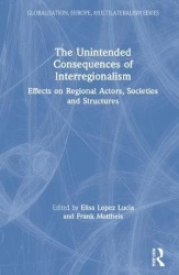 The Unintended Consequences of Interregionalism - Effects on Regional Actors, Societies and Structures
