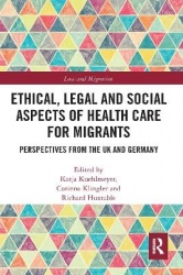 Ethical, Legal and Social Aspects of Healthcare for Migrants - Perspectives from the UK and Germany