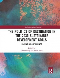 The Politics of Destination in the 2030 Sustainable Development Goals - Leaving No-one Behind?