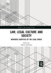 Law, Legal Culture and Society - Mirrored Identities of the Legal Order