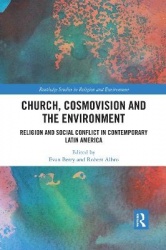 Church, Cosmovision and the Environment - Religion and Social Conflict in Contemporary Latin America