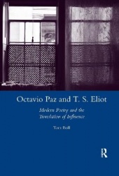 Octavio Paz and T. S. Eliot - Modern Poetry and the Translation of Influence