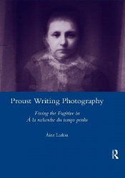 Proust Writing Photography - Fixing the Fugitive in A La Recherche Du Temps Perdu