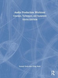 Audio Production Worktext - Concepts, Techniques, and Equipment