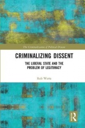 Criminalizing Dissent - The Liberal State and the Problem of Legitimacy